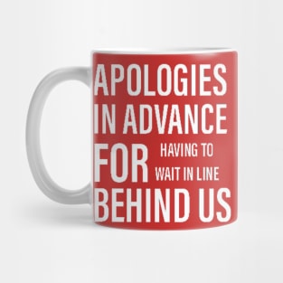 Apologies for being behind us Mug